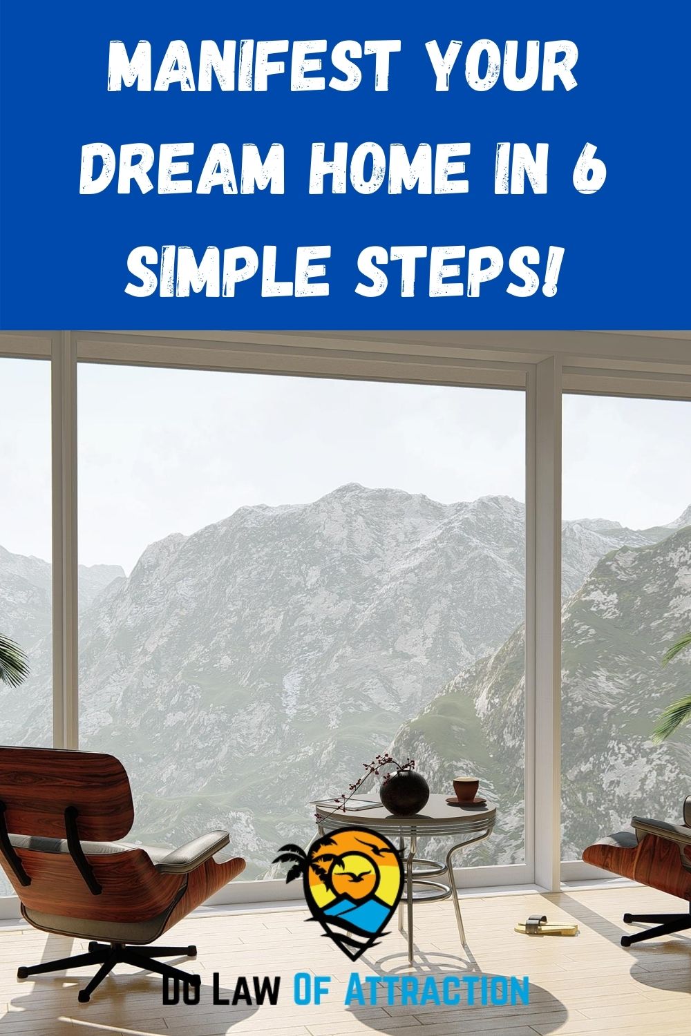 MANIFEST YOUR DREAM HOME IN 6 SIMPLE STEPS