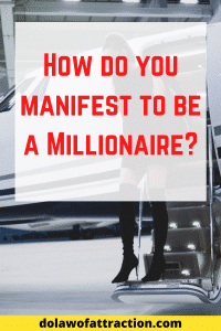 How do you manifest to be a Millionaire