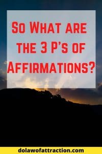 So What are the 3 P's of Affirmation