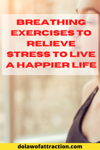 Breathing Exercises to Relieve Stress To Live A Happier Life