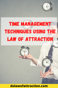 Time management techniques using the law of attraction (1)